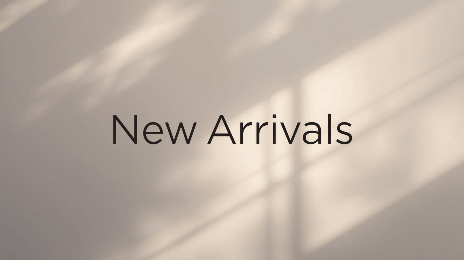 New arrivals